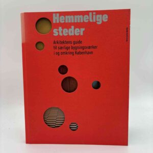 Marie-Louise Høstbo: Hemmelige steder - Arkitektens guide til særlige bygningsværker i og omkring København