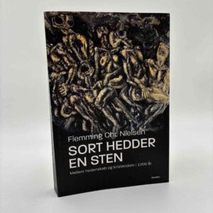 Flemming Chr. Nielsen: Sort hedder en sten - Mellem hedenskab og kristendom i 1000 år