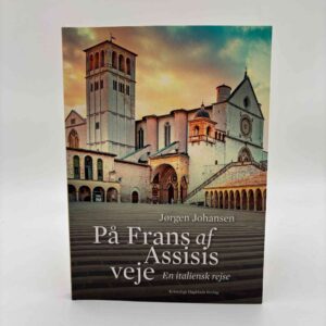 Jørgen Johansen: På Frans af Assisis veje - en italiensk rejse