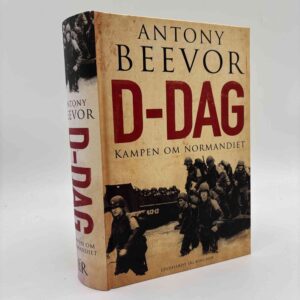 Antony Beevor: D-Dag - Kampen om Normandiet