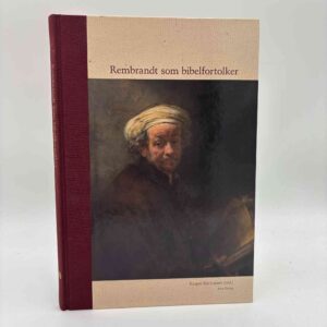 Kasper Bro Larsen (red.): Rembrandt som bibelfortolker - med dedikation