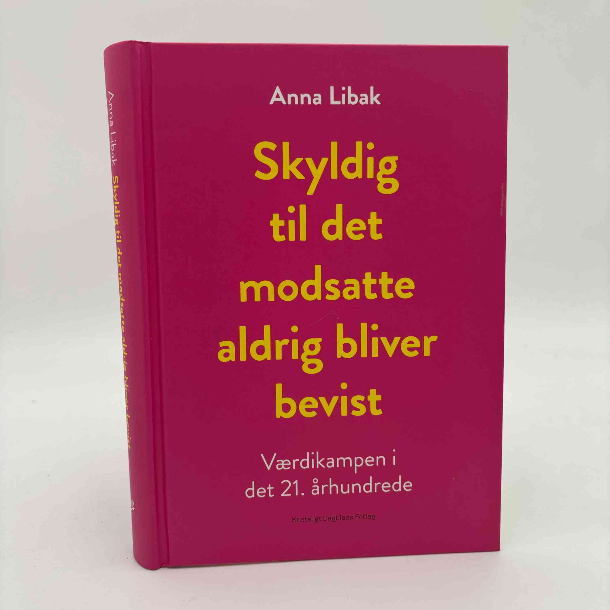 Anna Libak: Skyldig til det modsatte aldrig bliver bevist - Værdikampen i det 21. århundrede
