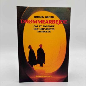 Jørgen Groth: Drømmearbejde - om at anvende det ubevidstes symboler