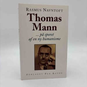 Rasmus Navntoft: Thomas Mann ... på sporet af en ny humanisme