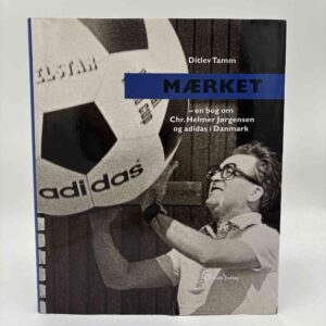 Ditlev Tamm: Mærket - en bog om Chr. Helmer Jørgensen og adidas i Danmark
