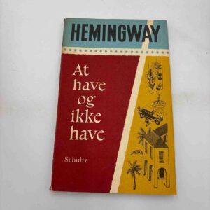 Ernest Hemingway: At have og ikke at have