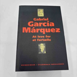 Gabriel Garcia Marquez: At leve for at fortælle