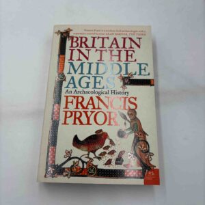 Francis Pryor: Britain in the middle ages - archaeological history