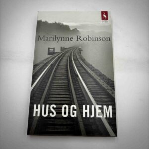 Marilynne Robinson: Hus og hjem