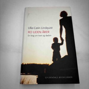 Ulla-Carin Lindquist: Ro uden årer - en bog om livet og døden
