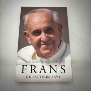 Mario Escobar: Frans - de fattiges pave