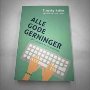 Timothy Keller: Alle gode gerninger