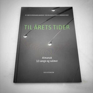 Lisbeth Smedegaard Andersen: Til årets tider - almanak - 12 sange og salmer