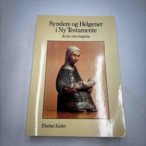 Elsebet Kieler: Syndere og Helgener i Ny Testamente - Kristi efterfølgelse