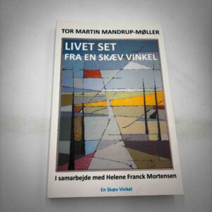 Tor Martin Mandrup-Møller: Livet set fra en skæv vinket - med dedikation