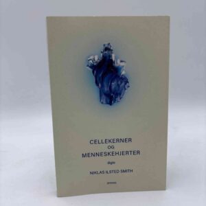Niklas Ilsted Smith: Cellekerner og menneskehjerter - med dedikation - digte
