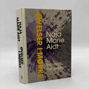 Naja Marie Aidt: Øvelser i mørke - roman