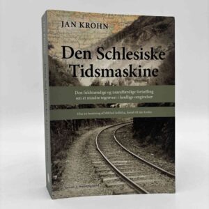 Jan Krohn: Den schlesiske tidsmaskine - den fuldstændige og usandfærdige fortælling om et mindre togrøveri i landlige omgivelser