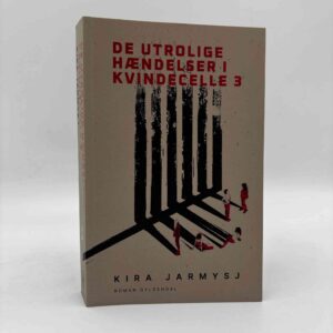 Kira Jarmysj: De utrolige hændelser i kvindecelle 3 - roman