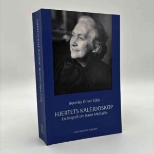 Beverley Driver Eddy: Hjertets kalejdoskop - en biografi om Karin Michaëlis