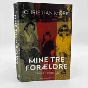 Christian Mørk: Mine tre forældre - et familieportræt