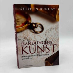 Stephen Bungay: Handlingens kunst - Strategisk handling gennem selvledelse - signeret