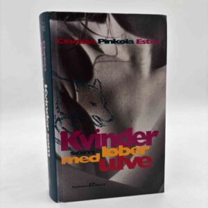 Clarissa Pinkola Estés: Kvinder som løber med ulve - myter og fortællinger om vildkvinde-arketypen