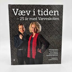 Lisbeth Tolstrup: Væv i tiden - 25 år med Væveskolen