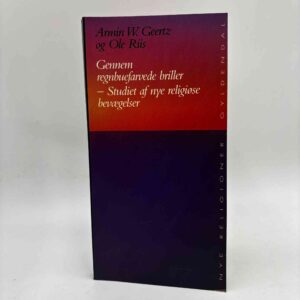 Ole Riis og Armin W. Geertz: Gennem regnbuefarvede briller - studiet af nye religiøse bevægelser