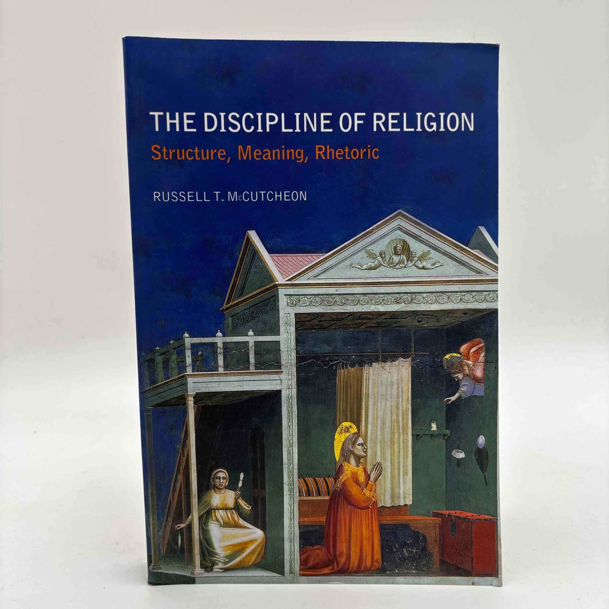 Russell T. McCutcheon: The Discipline of Religion - Structure, Meaning, Rhetoric