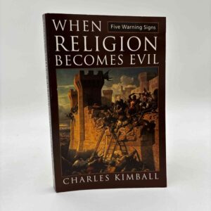 Charles Kimball: When Religion Becomes Evil - Five Warning Signs