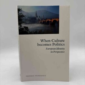 Thomas Pedersen: When Culture becomes Politics - European Identity in Perspective