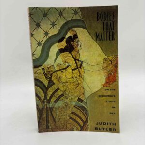 Judith Butler: Bodies That Matter - On the Discursive Limits of Sex