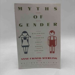 Anne Fausto-Sterling: Myths Of Gender - Biological Theories About Women And Men