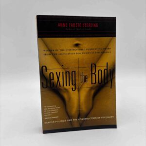 Anne Fausto-Sterling: Sexing the Body - Gender Politics and the Construction of Sexuality