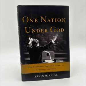 Kevin M. Kruse: One Nation Under God