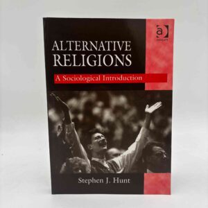 Stephen J. Hunt: Alternative Religions - A Sociological Introduction