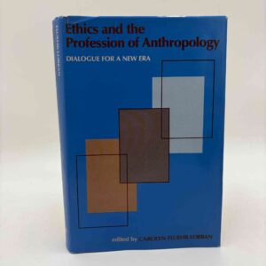 Carolyn Fluehr-Lobban (red.): Ethics and the Profession of Anthropology - Dialogue for Ethically Conscious Practice