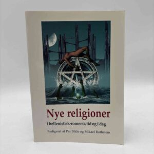 Per Bilde og Mikael Rothstein: Nye religioner i hellenistisk-romersk tid og i dag