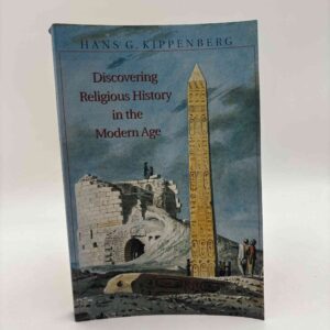 Hans Kippenberg: Discovering Religious History in the Modern Age - med dedikation