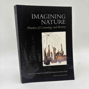 Andreas Roepstorff, Nils Bubandt og Kalevi Kull (red.): Imagining nature. Practices of Cosmology and Identity