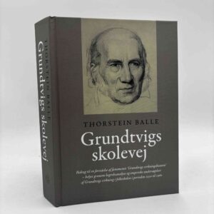 Thorstein Balle: Grundtvigs skolevej - Bidrag til en forståelse af fænomenet ‘Grundtvigs virkningshistorie’