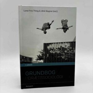 Lone Friis Thing og Ulrik Wagner (red.): Grundbog i idrætssociologi (2. udgave)