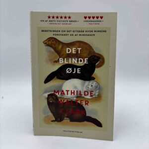 Mathilde Walter Clark: Det blinde øje - beretningen om det efterår hvor minkene forsvandt ud af minksagen