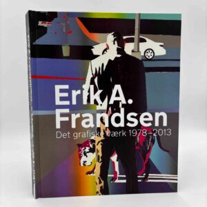 Erik A. Frandsen: Det grafiske værk 1978 - 2013