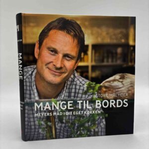 Claus Meyer: Mange til bords - Meyers mad i dit eget køkken