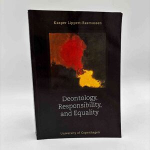 Kasper Lippert-Rasmussen: Deontology, Responsibility and Equality