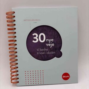 30 nye veje til bedre trivsel i skolen - metodehåndbogen - 3. udgave