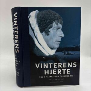 Kirsten Hastrup: Vinterens hjerte - Knud Rasmussen og hans tid