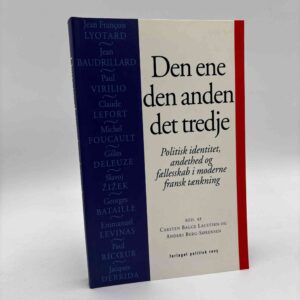 Carsten Bagge Lausten og Anders Berg-Sørensen: Den ene, den anden, det tredje - Politisk identitet, andethed og fællesskab i moderne fransk tænkning